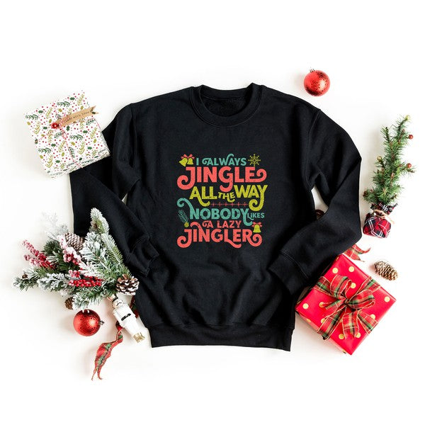 Nobody Likes A Lazy Jingler Graphic Sweatshirt