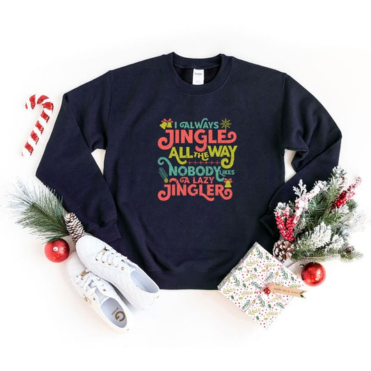 Nobody Likes A Lazy Jingler Graphic Sweatshirt