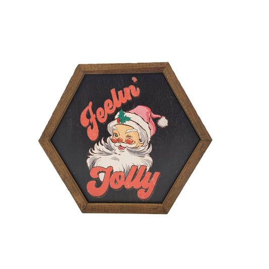 Feelin' Jolly Santa - Christmas Sign - Hexagon Sign