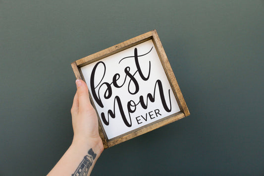 Best Mom Ever Wood Sign