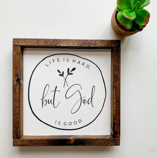 Handmade Sign - Life is Hard, but God is Good
