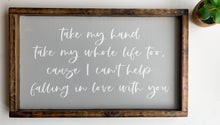 Load image into Gallery viewer, Handmade Sign - Take My Hand...
