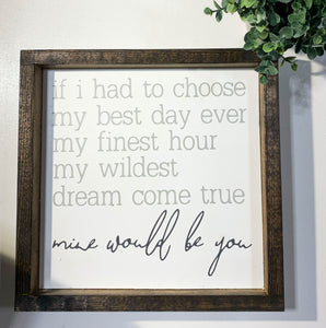 Handmade Sign - Mine Would Be You