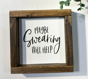Handmade Sign - Maybe Swearing Will Help