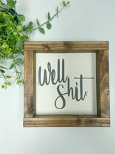 Load image into Gallery viewer, Handmade Sign - Well Shit
