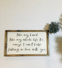 Load image into Gallery viewer, Handmade Sign - Take My Hand...
