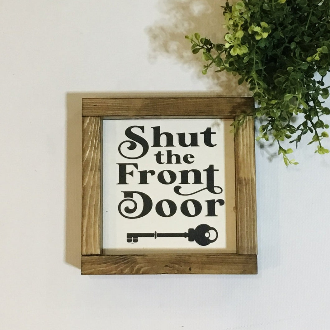 Handmade Sign - Shut The Front Door
