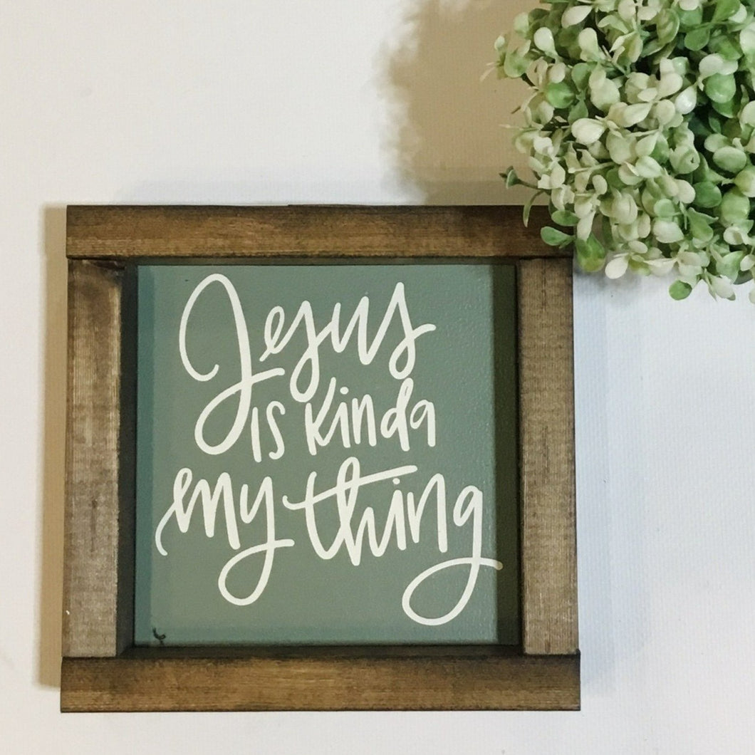 Handmade Sign - Jesus is My Thing