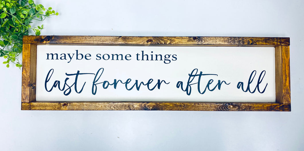 Handmade Sign - Maybe Some Things