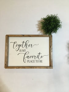 Handmade Sign - Together Is My Favorite