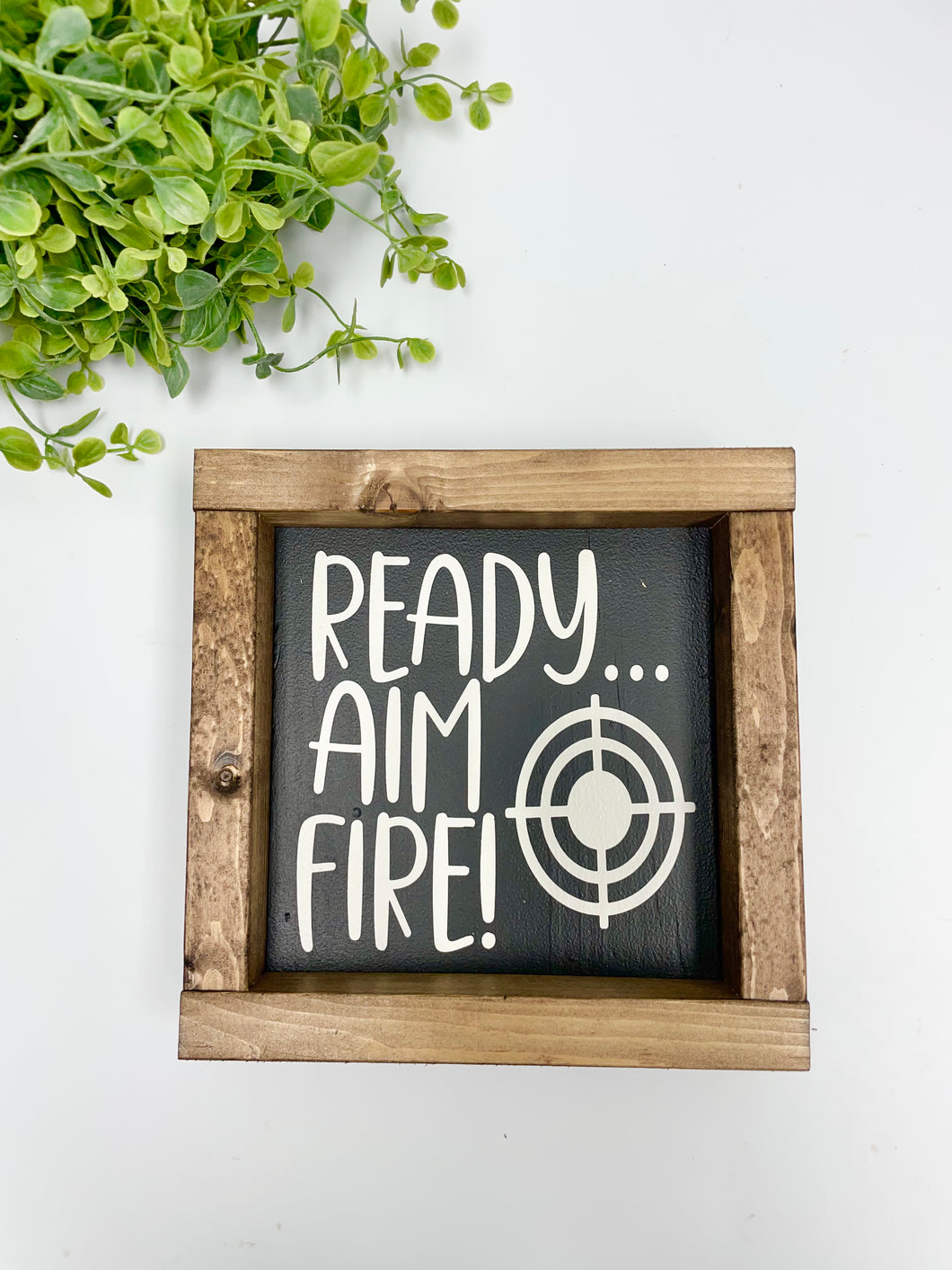 Handmade sign - Ready Aim Fire