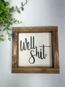 Handmade Sign - Well Shit