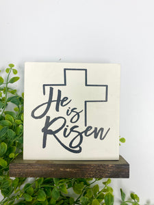 Handmade Sign - Shelf Sitter He is Risen