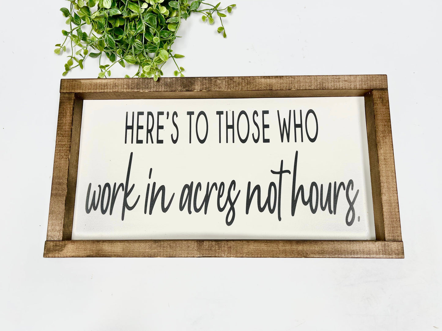 Handmade Sign - Acres not Hours