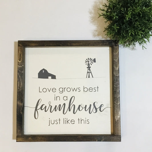 Handmade Sign - Love Grows Best In a Farmhouse