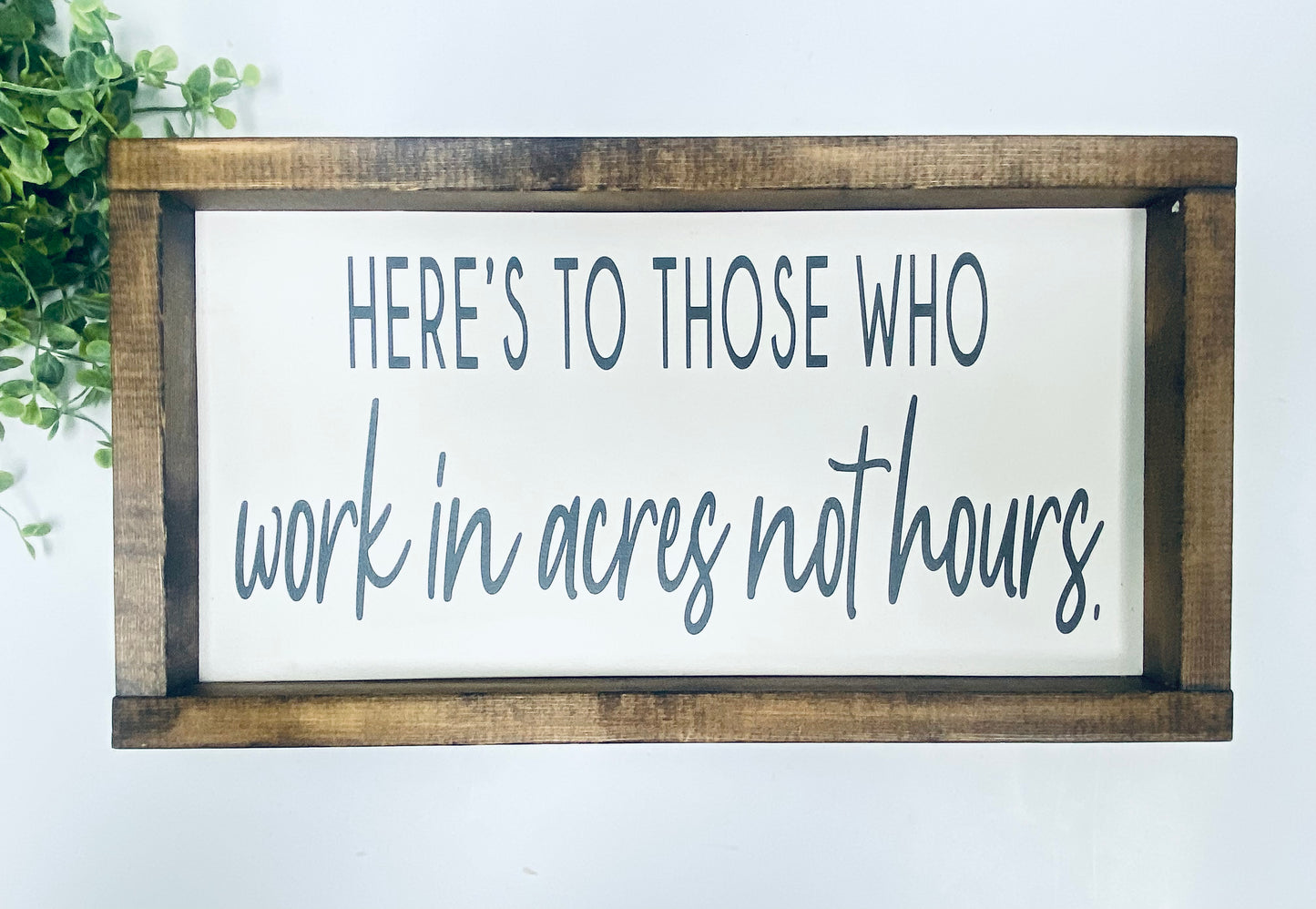 Handmade Sign - Acres not Hours
