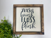 Load image into Gallery viewer, Handmade Sign - Wash Brush Floss Flush

